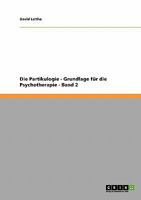 Die Partikulogie - Grundlage für die Psychotherapie - Band 2 363865284X Book Cover