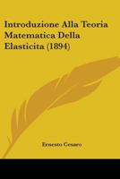 Introduzione Alla Teoria Matematica Della Elasticita (1894) 110425168X Book Cover