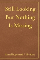 Still Looking But Nothing Is Missing B0GL1Q191L Book Cover