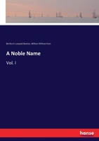 A Noble Name: Vol. I 3337046878 Book Cover