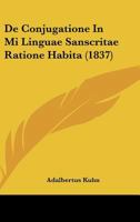 De Conjugatione In Mi Linguae Sanscritae Ratione Habita (1837) 1160386315 Book Cover