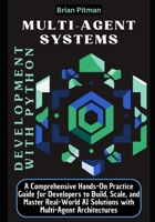 Multi-agent Systems Development with Python: A Comprehensive Hands-On Practice Guide for Developers to Build, Scale, and Master Real-World AI Solutions with Multi-Agent Architectures B0F1973JG5 Book Cover