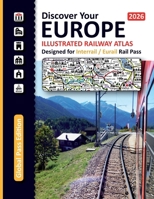 Icon and Info Illustrated Railway Atlas - Discover Your Europe - 2026: Global Pass Edition – Specifically Designed for Interrail and Eurail Rail Pass 1911165836 Book Cover