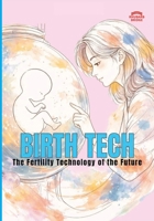 Birth Tech - The Fertility Technology Of The Future: Paperback Version (Tech Sector Investment Series) 1919351701 Book Cover