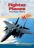 Fighter Planes: Fearless Fliers (Mighty Military Machines) 0766026604 Book Cover
