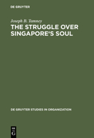 Struggle Over Singapore's Soul: Western Modernization and Asian Culture (De Gruyter Studies in Organization) 3110146991 Book Cover