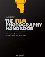 The Film Photography Handbook: Rediscovering Photography in 35mm, Medium, and Large Format 1681980649 Book Cover