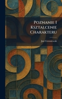 Poznanie I Ksztalcenie Charakteru (Polish Edition) 1025917537 Book Cover