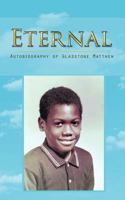 Eternal: Autobiography of Gladstone Matthew 1426967535 Book Cover