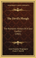 The Devil's Plough: The Romantic History of a Soul Conflict 0548862397 Book Cover