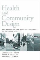 Health and Community Design: The Impact Of The Built Environment On Physical Activity 1559639172 Book Cover