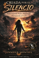 Criada en Silencio: Sobreviviendo a Padres Narcisistas y Rompiendo el Ciclo (Spanish Edition) B0GRWJ7TNW Book Cover