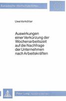 Auswirkungen Einer Verkuerzung Der Wochenarbeitszeit Auf Die Nachfrage Der Unternehmen Nach Arbeitskraeften: Eine Wirtschaftspolitische, Empirische An 3820457658 Book Cover