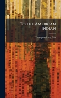 To the American Indian 9357960465 Book Cover