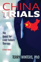 CHINA TRIALS: The Quest for Liver Failure Therapy 1960299182 Book Cover