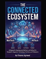 The Connected Ecosystem: A Unified Playbook for MarTech and AdTech Strategy B0G6TDJJR6 Book Cover