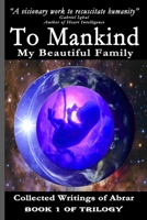 To Mankind My Beautiful Family - Book 1 of Trilogy: Collected Writings of Abrar B08ZW2GJ2P Book Cover
