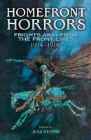 Homefront Horrors: Frights Away From the Front Lines, 1914-1918 0486809072 Book Cover