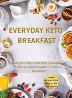 Everyday Keto Breakfast: Start your day in the best possible way with a balanced and nutritious breakfast. 28-Day Step-by-Step Meal Plan Included. 1802534091 Book Cover