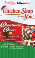 Chicken Soup for the Soul: Christmas Cheer - 38 Stories of Santa, Christmases Past, and the Love of Family 1441882170 Book Cover