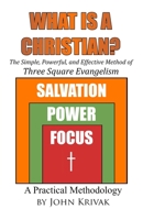 What is a Christian?: The Simple, Powerful, and Effective Method of Three Square Evangelism 1947622471 Book Cover