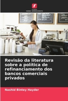 Revisão da literatura sobre a política de refinanciamento dos bancos comerciais privados (Portuguese Edition) 6207761448 Book Cover