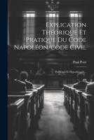 Explication Théorique Et Pratique Du Code Napoléon/code Civil: Privilèges Et Hypothèques... 102237611X Book Cover