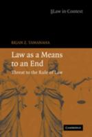 Law as a Means to an End: Threat to the Rule of Law 0521689678 Book Cover