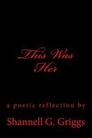 This Was Her: a poetic reflection 1530333725 Book Cover