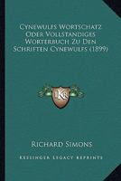 Cynewulfs Wortschatz Oder Vollständiges Wörterbuch Zu Den Schriften Cynewulf'S 3743610671 Book Cover