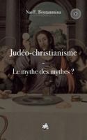 Judéo-christianisme - Le mythe des mythes ? 232213936X Book Cover