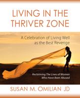 Living in the Thriver Zone: A Celebration of Living Well as the Best Revenge 0984250972 Book Cover