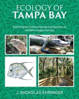 Ecology of Tampa Bay: Exploring the Interconnected Ecosystems of Florida's Largest Estuary B0GXMT531C Book Cover