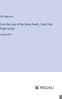 From the Land of the Snow-Pearls; Tales from Puget Sound: in large print 3387093659 Book Cover