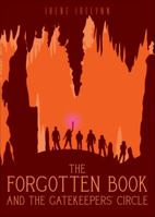 The Forgotten Book and the Gatekeepers' Circle 1625638515 Book Cover