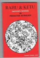 Rahu and Ketu Moon's Nodes in Predictive Astrology 8170820375 Book Cover
