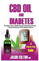 CBD Oil and Diabetes: The Complete Guide to CBD Oil, Hemp Oil, and Cannabidiol to Reduce Pain, for Anxiety Relief and Understanding Medical Marijuana 1986983587 Book Cover
