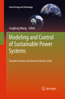 Modeling and Control of Sustainable Power Systems: Towards Smarter and Greener Electric Grids 3642229034 Book Cover