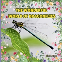 The Wonderful World Of Dragonflies: Interesting Facts About Dragonflies 1958985120 Book Cover
