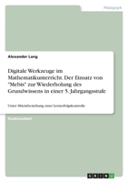 Digitale Werkzeuge im Mathematikunterricht. Der Einsatz von Mebis zur Wiederholung des Grundwissens in einer 5. Jahrgangsstufe: Unter Miteinbeziehung einer Lernerfolgskontrolle 3346726231 Book Cover