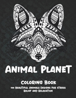 Animal Planet - Coloring Book - 100 Beautiful Animals Designs for Stress Relief and Relaxation B08C47STZS Book Cover