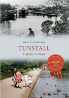 Tunstall Through Time. by Mervyn Edwards 1445608138 Book Cover