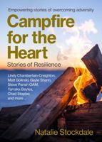 Campfire for the Heart: Stories of Resilience 1922765597 Book Cover
