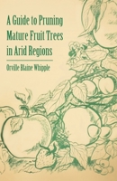 A Guide to Pruning Mature Fruit Trees in Arid Regions 1446537730 Book Cover