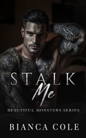 Stalk Me: A Dark Mafia Romance (Beautiful Monsters) B0DW22SF1G Book Cover