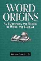 Word Origins: An Exploration and History of Words and Language 0517265745 Book Cover