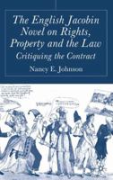 The English Jacobin Novel on Rights, Property and the Law: Critiquing the Contract 1403935734 Book Cover