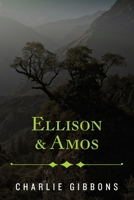 Ellison & Amos: Inspired by a True Story 1482774887 Book Cover