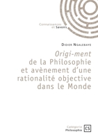 Origi-ment de la Philosophie et avènement d'une rationalité objective dans le Monde 2342371055 Book Cover