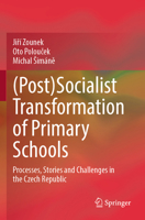 (Post)Socialist Transformation of Primary Schools: Processes, Stories and Challenges in the Czech Republic 3031587707 Book Cover